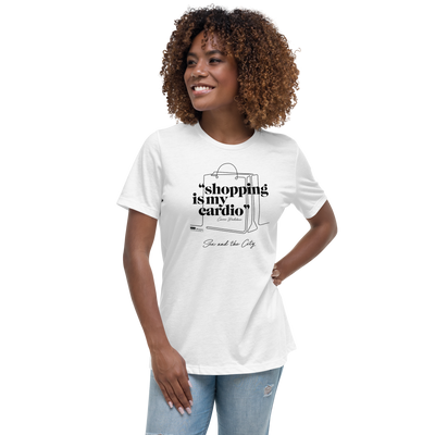 Sex and The City Shopping is my Cardio Women's Relaxed T-Shirt