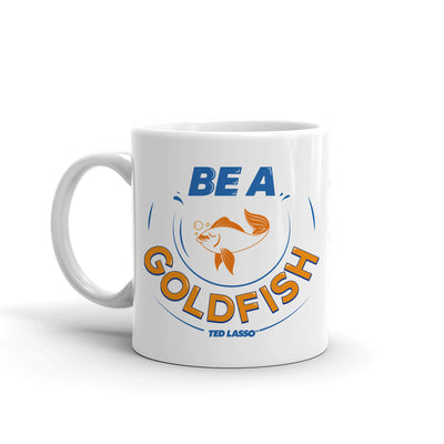 Ted Lasso  Be A Goldfish White Mug